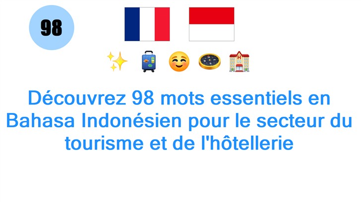 Découvrez 98 mots essentiels en Bahasa Indonésien pour le secteur du tourisme et de lhôtellerie